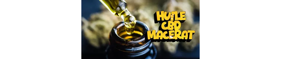 HUILE CBD MACERAT TOP QUALITÉ